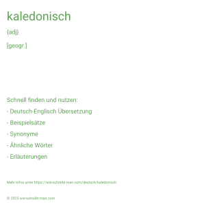Wie schreibt man kaledonisch? Bedeutung, Synonym, Antonym & Zitate.
