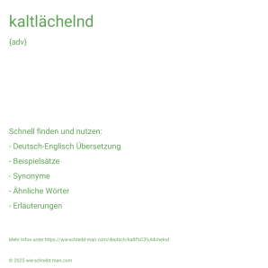 Wie schreibt man kaltlächelnd? Bedeutung, Synonym, Antonym & Zitate.
