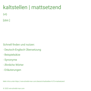 Wie schreibt man kaltstellen | mattsetzend? Bedeutung, Synonym, Antonym & Zitate.