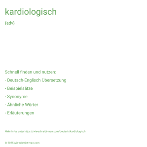 Wie schreibt man kardiologisch? Bedeutung, Synonym, Antonym & Zitate.