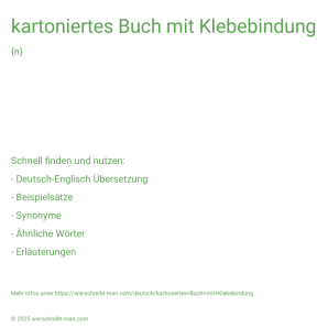 Wie schreibt man kartoniertes Buch mit Klebebindung? Bedeutung, Synonym, Antonym & Zitate.
