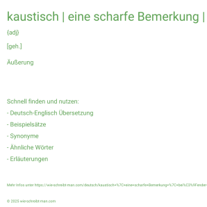 Wie schreibt man kaustisch | eine scharfe Bemerkung | beißender Spott | eine sarkastische Bemerkung? Bedeutung, Synonym, Antonym & Zitate.