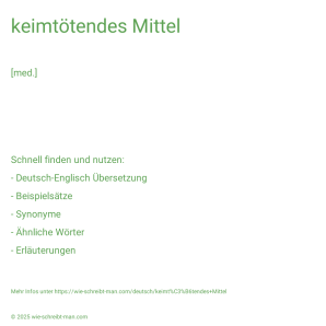 Wie schreibt man keimtötendes Mittel? Bedeutung, Synonym, Antonym & Zitate.