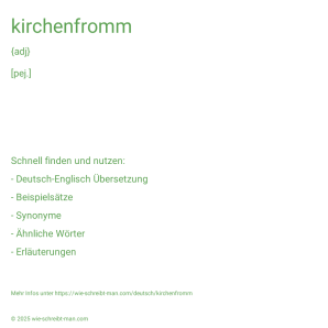 Wie schreibt man kirchenfromm? Bedeutung, Synonym, Antonym & Zitate.