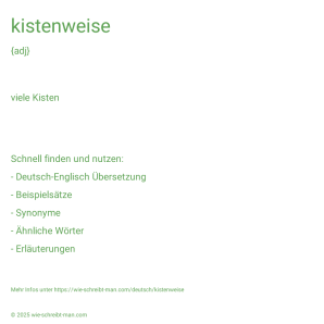 Wie schreibt man kistenweise? Bedeutung, Synonym, Antonym & Zitate.