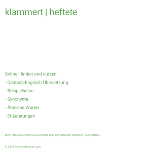 Wie schreibt man klammert | heftete? Bedeutung, Synonym, Antonym & Zitate.