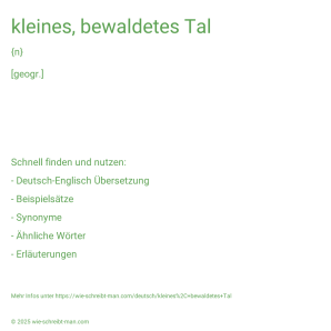 Wie schreibt man kleines, bewaldetes Tal? Bedeutung, Synonym, Antonym & Zitate.