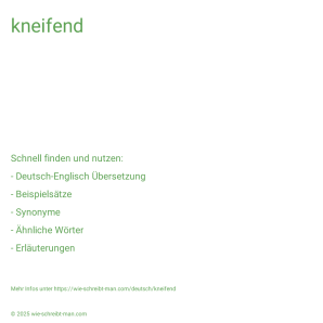 Wie schreibt man kneifend? Bedeutung, Synonym, Antonym & Zitate.