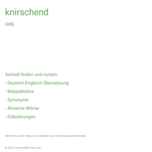 Wie schreibt man knirschend? Bedeutung, Synonym, Antonym & Zitate.