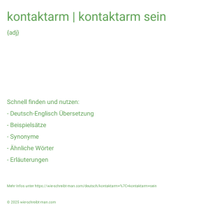 Wie schreibt man kontaktarm | kontaktarm sein? Bedeutung, Synonym, Antonym & Zitate.