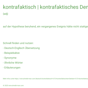 Wie schreibt man kontrafaktisch | kontrafaktisches Denken | kontrafaktische Hypothese? Bedeutung, Synonym, Antonym & Zitate.