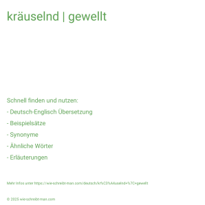 Wie schreibt man kräuselnd | gewellt? Bedeutung, Synonym, Antonym & Zitate.