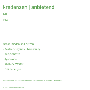 Wie schreibt man kredenzen | anbietend? Bedeutung, Synonym, Antonym & Zitate.