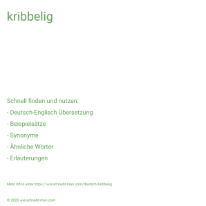 Wie schreibt man kribbelig? Bedeutung, Synonym, Antonym & Zitate.