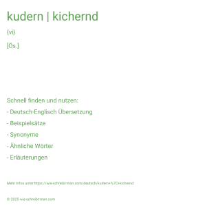 Wie schreibt man kudern | kichernd? Bedeutung, Synonym, Antonym & Zitate.