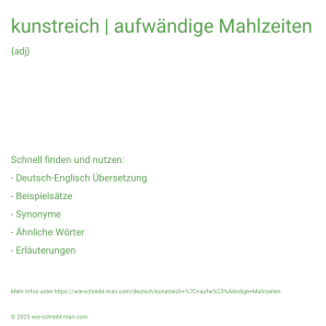 Wie schreibt man kunstreich | aufwändige Mahlzeiten? Bedeutung, Synonym, Antonym & Zitate.