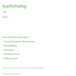 Wie schreibt man kupferhaltig? Bedeutung, Synonym, Antonym & Zitate.