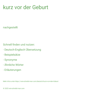 Wie schreibt man kurz vor der Geburt? Bedeutung, Synonym, Antonym & Zitate.