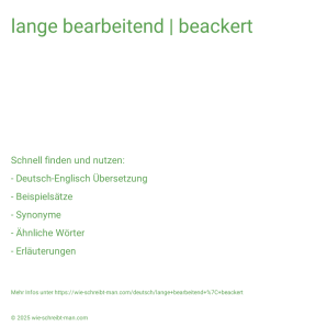Wie schreibt man lange bearbeitend | beackert? Bedeutung, Synonym, Antonym & Zitate.