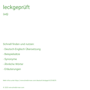 Wie schreibt man leckgeprüft? Bedeutung, Synonym, Antonym & Zitate.