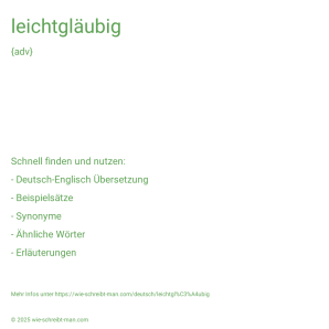 Wie schreibt man leichtgläubig? Bedeutung, Synonym, Antonym & Zitate.