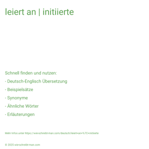 Wie schreibt man leiert an | initiierte? Bedeutung, Synonym, Antonym & Zitate.