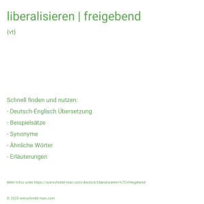 Wie schreibt man liberalisieren | freigebend? Bedeutung, Synonym, Antonym & Zitate.