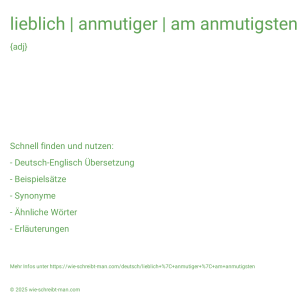 Wie schreibt man lieblich | anmutiger | am anmutigsten? Bedeutung, Synonym, Antonym & Zitate.