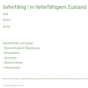 Wie schreibt man lieferfähig | in lieferfähigem Zustand | nicht lieferfähig? Bedeutung, Synonym, Antonym & Zitate.