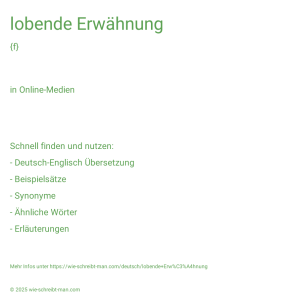 Wie schreibt man lobende Erwähnung? Bedeutung, Synonym, Antonym & Zitate.