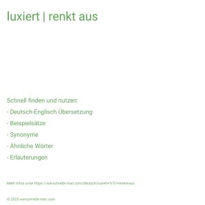 Wie schreibt man luxiert | renkt aus? Bedeutung, Synonym, Antonym & Zitate.