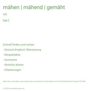 Wie schreibt man mähen | mähend | gemäht? Bedeutung, Synonym, Antonym & Zitate.