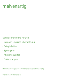 Wie schreibt man malvenartig? Bedeutung, Synonym, Antonym & Zitate.
