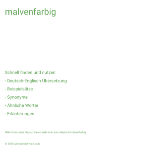 Wie schreibt man malvenfarbig? Bedeutung, Synonym, Antonym & Zitate.