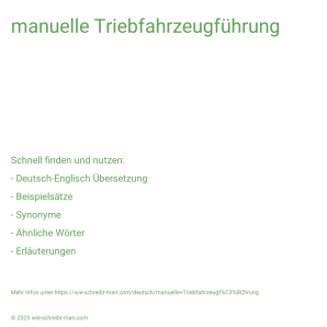 Wie schreibt man manuelle Triebfahrzeugführung? Bedeutung, Synonym, Antonym & Zitate.