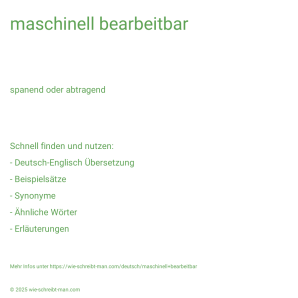 Wie schreibt man maschinell bearbeitbar? Bedeutung, Synonym, Antonym & Zitate.