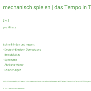 Wie schreibt man mechanisch spielen | das Tempo in Taktschlägen angeben? Bedeutung, Synonym, Antonym & Zitate.