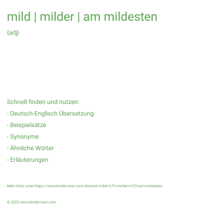 Wie schreibt man mild | milder | am mildesten? Bedeutung, Synonym, Antonym & Zitate.