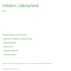 Wie schreibt man mildern | dämpfend? Bedeutung, Synonym, Antonym & Zitate.