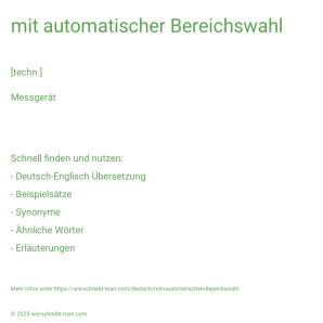 Wie schreibt man mit automatischer Bereichswahl? Bedeutung, Synonym, Antonym & Zitate.