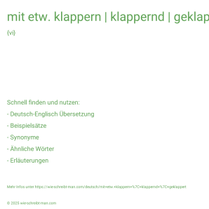 Wie schreibt man mit etw. klappern | klappernd | geklappert? Bedeutung, Synonym, Antonym & Zitate.