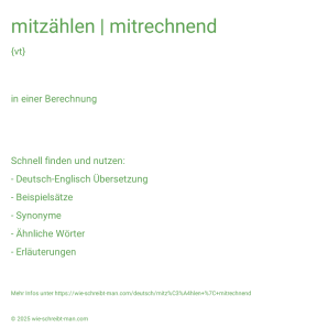 Wie schreibt man mitzählen | mitrechnend? Bedeutung, Synonym, Antonym & Zitate.