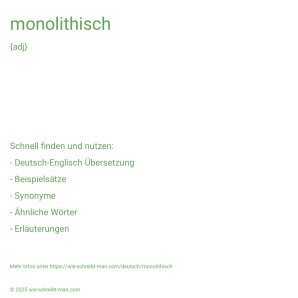 Wie schreibt man monolithisch? Bedeutung, Synonym, Antonym & Zitate.