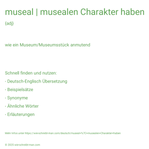 Wie schreibt man museal | musealen Charakter haben? Bedeutung, Synonym, Antonym & Zitate.
