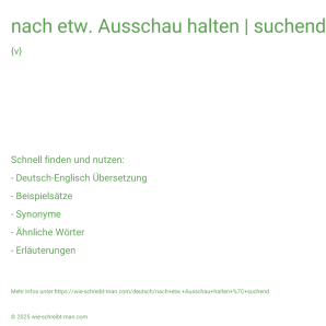 Wie schreibt man nach etw. Ausschau halten | suchend? Bedeutung, Synonym, Antonym & Zitate.