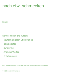 Wie schreibt man nach etw. schmecken? Bedeutung, Synonym, Antonym & Zitate.