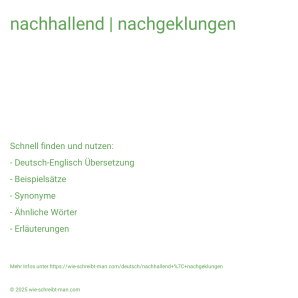 Wie schreibt man nachhallend | nachgeklungen? Bedeutung, Synonym, Antonym & Zitate.