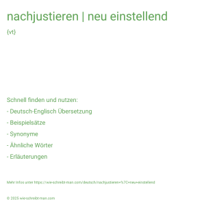 Wie schreibt man nachjustieren | neu einstellend? Bedeutung, Synonym, Antonym & Zitate.