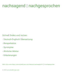 Wie schreibt man nachsagend | nachgesprochen? Bedeutung, Synonym, Antonym & Zitate.