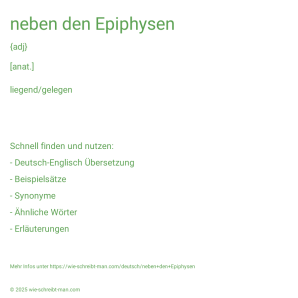 Wie schreibt man neben den Epiphysen? Bedeutung, Synonym, Antonym & Zitate.